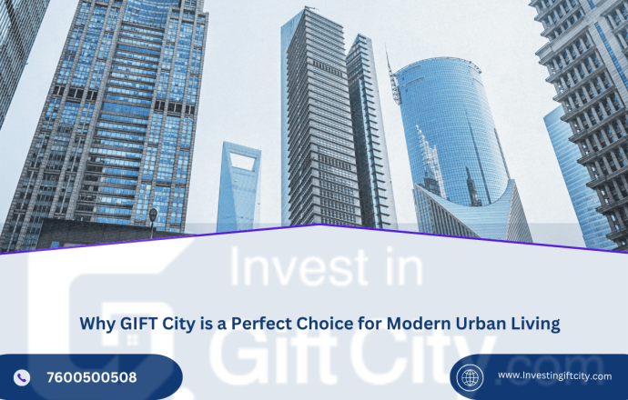 Why GIFT City is a Perfect Choice for Modern Urban Living