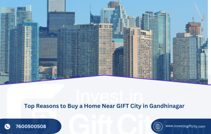 Top Reasons to Buy a Home In GIFT City in Gandhinagar